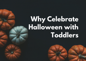 Read more about the article Why Celebrate Halloween with Toddlers