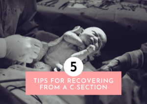 Read more about the article 5 Tips For Recovering From A C-Section